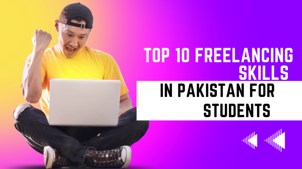 10 Freelancing skills in Pakistan for students