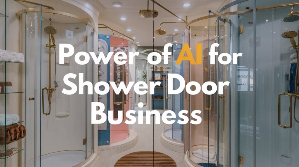 power of AI for shower door business