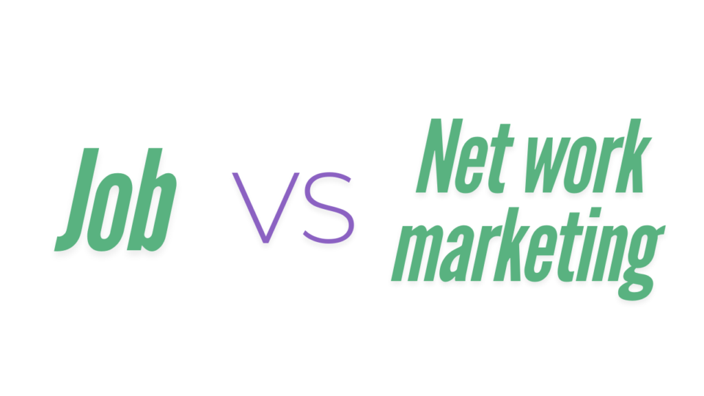 Job vs. Network Marketing