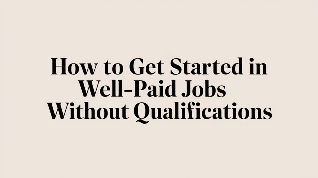 Well-Paid Jobs Without Qualifications in the UK