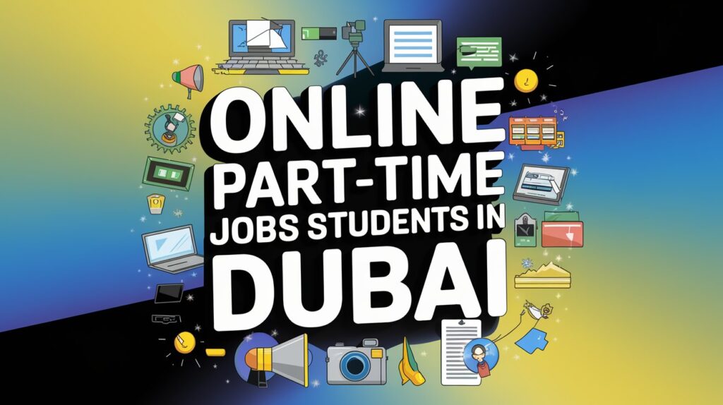 Online Part-Time Jobs for Students in Dubai