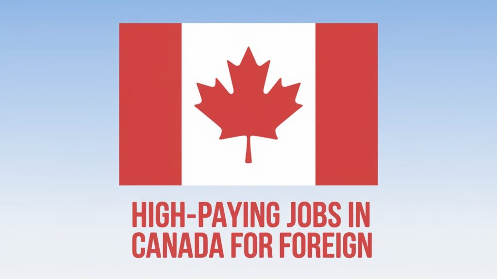 High-Paying Jobs in Canada for Foreign